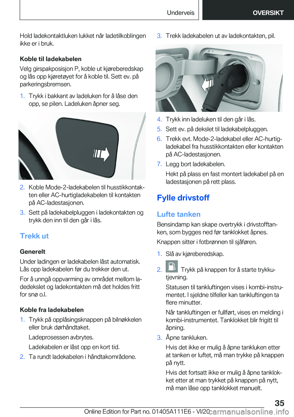 BMW 3 SERIES SEDAN PLUG-IN HYBRID 2021  InstruksjonsbØker (in Norwegian) �H�o�l�d��l�a�d�e�k�o�n�t�a�k�t�l�u�k�e�n��l�u�k�k�e�t��n�å�r��l�a�d�e�t�i�l�k�o�b�l�i�n�g�e�n�i�k�k�e��e�r��i��b�r�u�k�.
�K�o�b�l�e��t�i�l��l�a�d�e�k�a�b�e�l�e�n
�V�e�l�g��g�i�r�s�p�a�k�p�