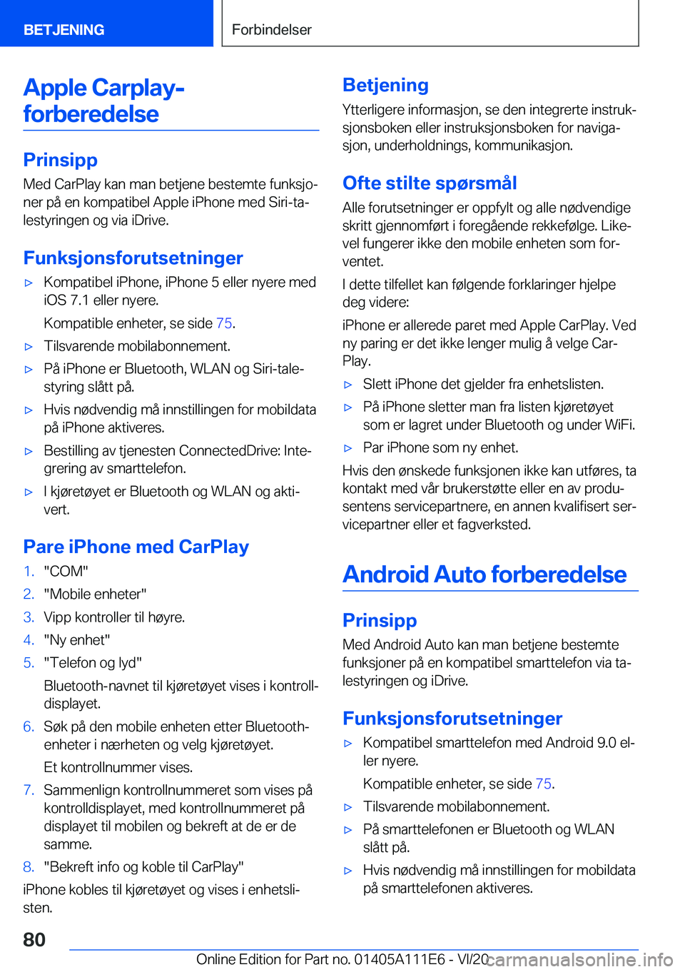 BMW 3 SERIES SEDAN PLUG-IN HYBRID 2021  InstruksjonsbØker (in Norwegian) �A�p�p�l�e��C�a�r�p�l�a�y�-�f�o�r�b�e�r�e�d�e�l�s�e
�P�r�i�n�s�i�p�p
�M�e�d��C�a�r�P�l�a�y��k�a�n��m�a�n��b�e�t�j�e�n�e��b�e�s�t�e�m�t�e��f�u�n�k�s�j�oj �n�e�r��p�å��e�n��k�o�m�p�a�t�i�b�e