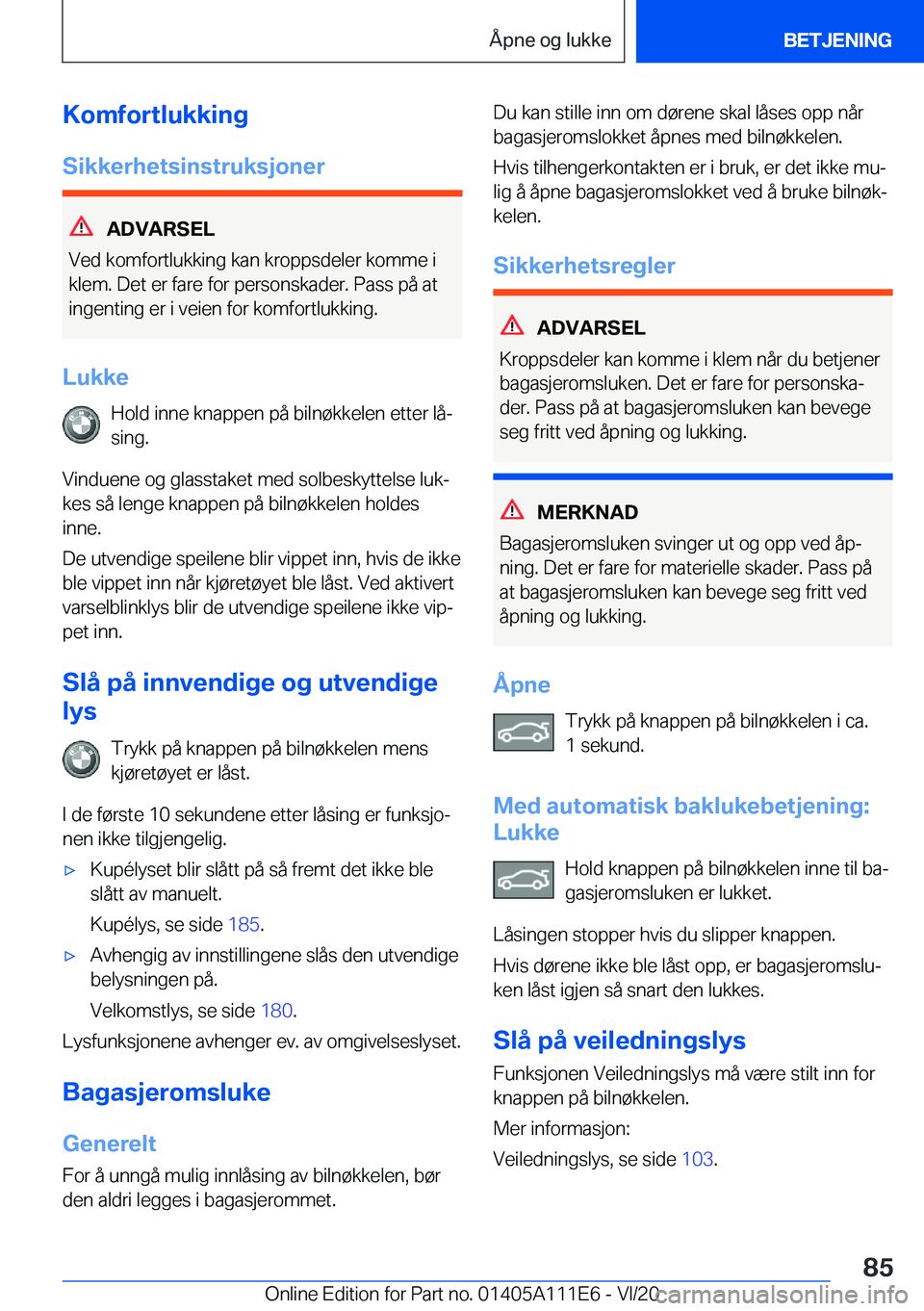 BMW 3 SERIES SEDAN PLUG-IN HYBRID 2021  InstruksjonsbØker (in Norwegian) �K�o�m�f�o�r�t�l�u�k�k�i�n�g
�S�i�k�k�e�r�h�e�t�s�i�n�s�t�r�u�k�s�j�o�n�e�r
�A�D�V�A�R�S�E�L
�V�e�d��k�o�m�f�o�r�t�l�u�k�k�i�n�g��k�a�n��k�r�o�p�p�s�d�e�l�e�r��k�o�m�m�e��i
�k�l�e�m�.��D�e�t��e