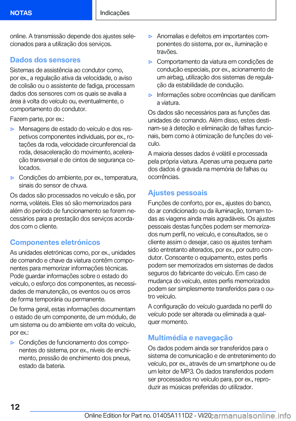 BMW 3 SERIES SEDAN PLUG-IN HYBRID 2021  Manual do condutor (in Portuguese) �o�n�l�i�n�e�.��A��t�r�a�n�s�m�i�s�s�ã�o��d�e�p�e�n�d�e��d�o�s��a�j�u�s�t�e�s��s�e�l�eª�c�i�o�n�a�d�o�s��p�a�r�a��a��u�t�i�l�i�z�a�