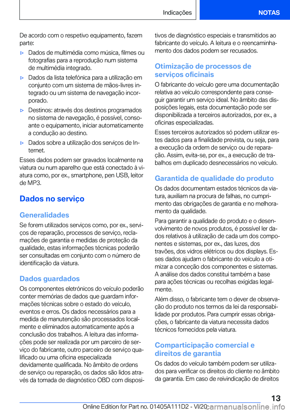 BMW 3 SERIES SEDAN PLUG-IN HYBRID 2021  Manual do condutor (in Portuguese) �D�e��a�c�o�r�d�o��c�o�m��o��r�e�s�p�e�t�i�v�o��e�q�u�i�p�a�m�e�n�t�o�,��f�a�z�e�m�p�a�r�t�e�:'x�D�a�d�o�s��d�e��m�u�l�t�i�m�é�d�i�a��c�o�m�o��m�