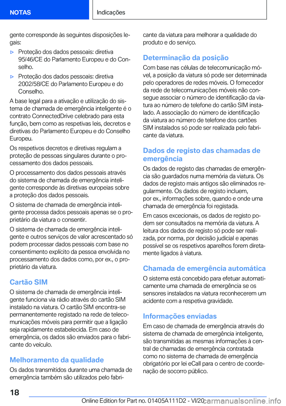 BMW 3 SERIES SEDAN PLUG-IN HYBRID 2021  Manual do condutor (in Portuguese) �g�e�n�t�e��c�o�r�r�e�s�p�o�n�d�e��à�s��s�e�g�u�i�n�t�e�s��d�i�s�p�o�s�i�