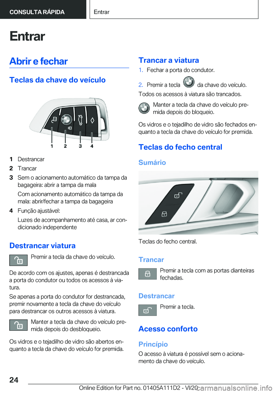 BMW 3 SERIES SEDAN PLUG-IN HYBRID 2021  Manual do condutor (in Portuguese) �E�n�t�r�a�r�A�b�r�i�r��e��f�e�c�h�a�r
�T�e�c�l�a�s��d�a��c�h�a�v�e��d�o��v�e�
