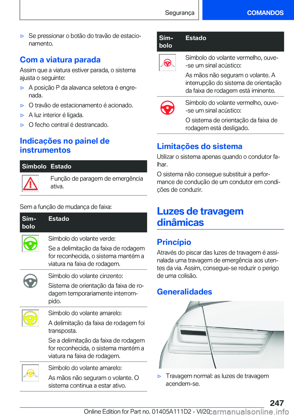 BMW 3 SERIES SEDAN PLUG-IN HYBRID 2021  Manual do condutor (in Portuguese) 'x�S�e��p�r�e�s�s�i�o�n�a�r��o��b�o�t�ã�o��d�o��t�r�a�v�ã�o��d�e��e�s�t�a�c�i�oª�n�a�m�e�n�t�o�.
�C�o�m��a��v�i�a�t�u�r�a��p�a�r�a�d�a
�A�s�s�i�m��q�u�e��a��v�i�a�t�u�r�a��e�s�t�