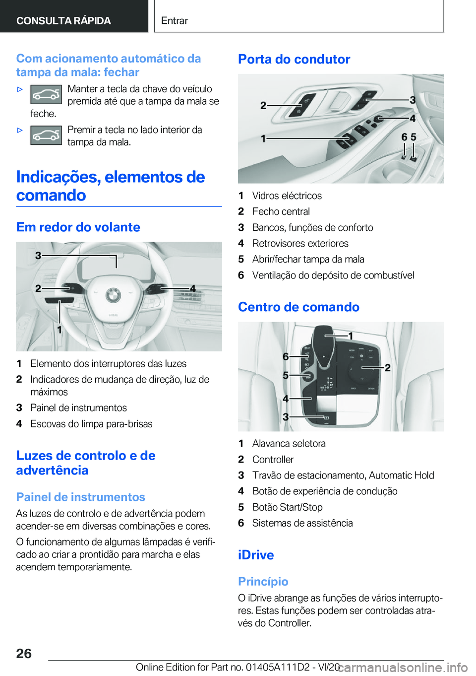 BMW 3 SERIES SEDAN PLUG-IN HYBRID 2021  Manual do condutor (in Portuguese) �C�o�m��a�c�i�o�n�a�m�e�n�t�o��a�u�t�o�m�á�t�i�c�o��d�a
�t�a�m�p�a��d�a��m�a�l�a�:��f�e�c�h�a�r'x�M�a�n�t�e�r��a��t�e�c�l�a��d�a��c�h�a�v�e��d�o��v�e�