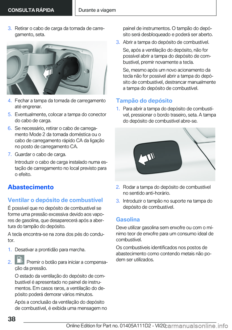 BMW 3 SERIES SEDAN PLUG-IN HYBRID 2021  Manual do condutor (in Portuguese) �3�.�R�e�t�i�r�a�r��o��c�a�b�o��d�e��c�a�r�g�a��d�a��t�o�m�a�d�a��d�e��c�a�r�r�eª
�g�a�m�e�n�t�o�,��s�e�t�a�.�4�.�F�e�c�h�a�r��a��t�a�m�p�a��d�a��t�o�m�a�d�a��d�e��c�a�r�r�e�g�a�m�e�n