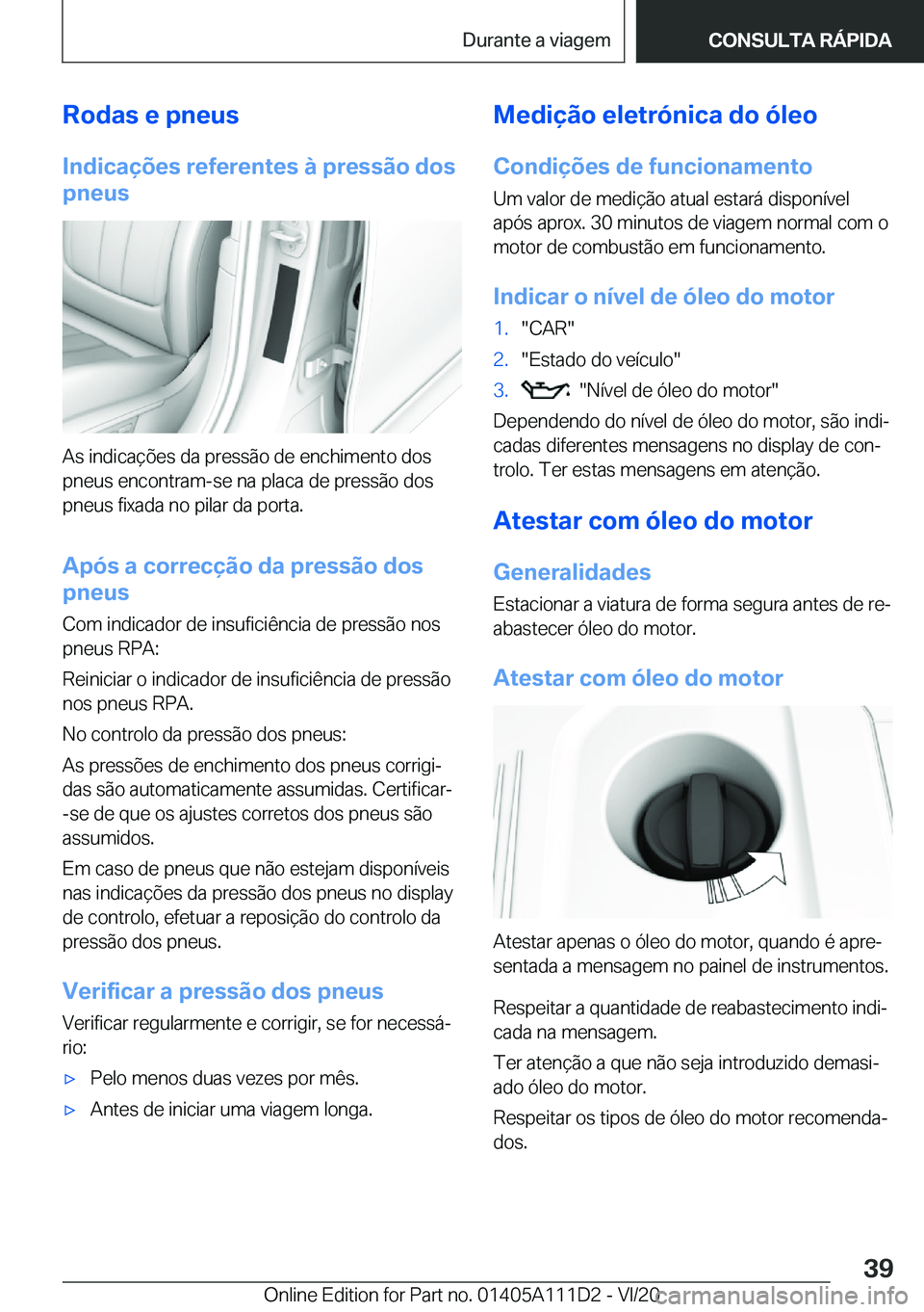 BMW 3 SERIES SEDAN PLUG-IN HYBRID 2021  Manual do condutor (in Portuguese) �R�o�d�a�s��e��p�n�e�u�s
�I�n�d�i�c�a�
