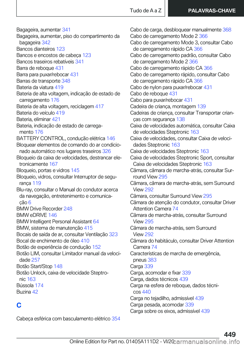 BMW 3 SERIES SEDAN PLUG-IN HYBRID 2021  Manual do condutor (in Portuguese) �B�a�g�a�g�e�i�r�a�,��a�u�m�e�n�t�a�r��3�4�1�
�B�a�g�a�g�e�i�r�a�,��a�u�m�e�n�t�a�r�,��p�i�s�o��d�o��c�o�m�p�a�r�t�i�m�e�n�t�o��d�a �b�a�g�a�g�e�i�r�a� �3�4�2�
�B�a�n�c�o�s��d�i�a�n�t�e�i�r