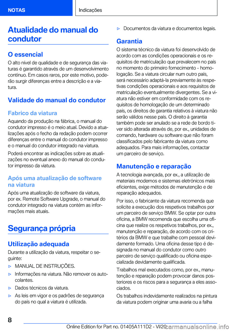BMW 3 SERIES SEDAN PLUG-IN HYBRID 2021  Manual do condutor (in Portuguese) �A�t�u�a�l�i�d�a�d�e��d�o��m�a�n�u�a�l��d�o�c�o�n�d�u�t�o�r
�O��e�s�s�e�n�c�i�a�l
�O��a�l�t�o��n�