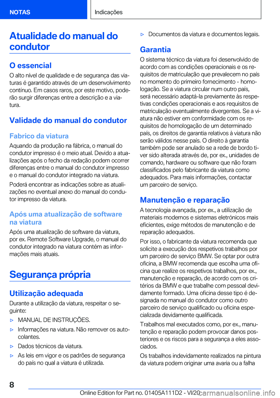 BMW 3 SERIES SEDAN PLUG-IN HYBRID 2021  Manual do condutor (in Portuguese) �A�t�u�a�l�i�d�a�d�e��d�o��m�a�n�u�a�l��d�o�c�o�n�d�u�t�o�r
�O��e�s�s�e�n�c�i�a�l
�O��a�l�t�o��n�