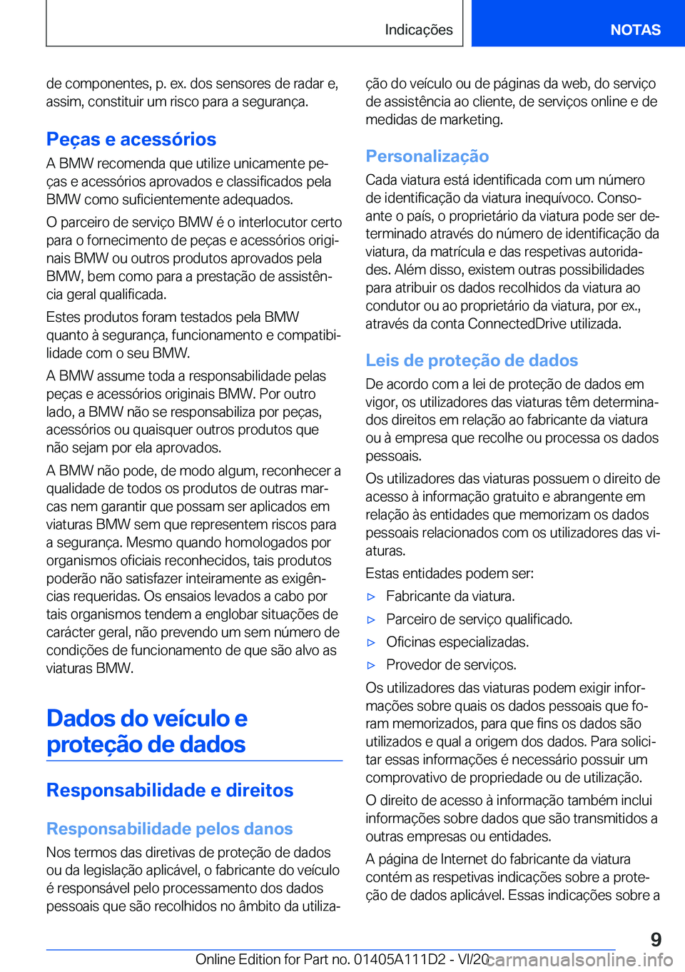 BMW 3 SERIES SEDAN PLUG-IN HYBRID 2021  Manual do condutor (in Portuguese) �d�e��c�o�m�p�o�n�e�n�t�e�s�,��p�.��e�x�.��d�o�s��s�e�n�s�o�r�e�s��d�e��r�a�d�a�r��e�,�a�s�s�i�m�,��c�o�n�s�t�i�t�u�i�r��u�m��r�i�s�c�o��p�a�r�a��a��s�e�g�u�r�a�n�