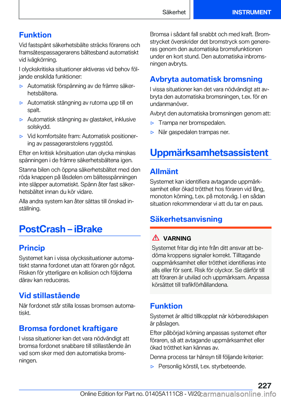 BMW 3 SERIES SEDAN PLUG-IN HYBRID 2021  InstruktionsbÖcker (in Swedish) �F�u�n�k�t�i�o�n
�V�i�d��f�a�s�t�s�p�ä�n�t��s�ä�k�e�r�h�e�t�s�b�ä�l�t�e��s�t�r�ä�c�k�s��f�