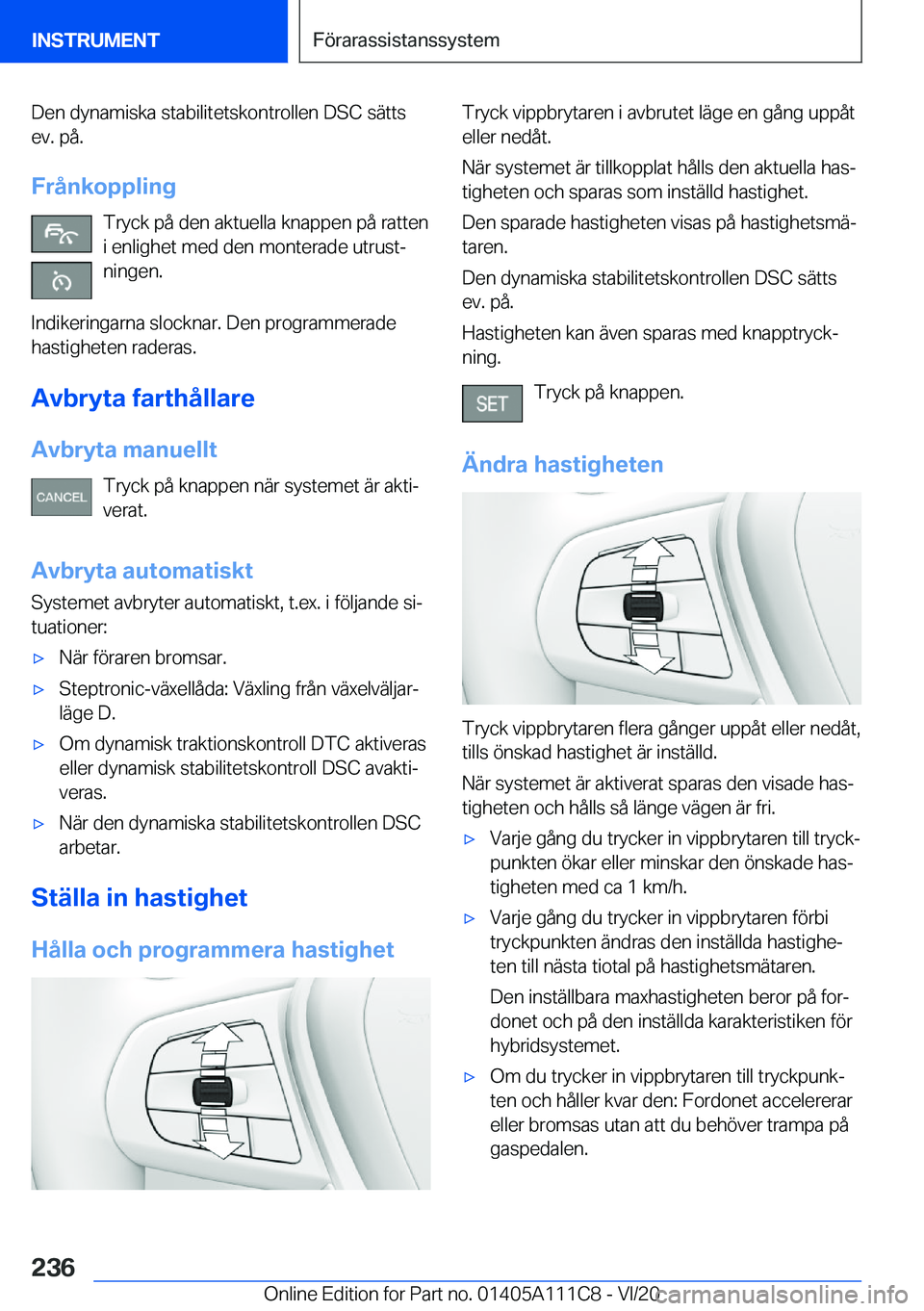 BMW 3 SERIES SEDAN PLUG-IN HYBRID 2021  InstruktionsbÖcker (in Swedish) �D�e�n��d�y�n�a�m�i�s�k�a��s�t�a�b�i�l�i�t�e�t�s�k�o�n�t�r�o�l�l�e�n��D�S�C��s�ä�t�t�s�e�v�.��p�å�.
�F�r�å�n�k�o�p�p�l�i�n�g �T�r�y�c�k��p�å��d�e�n��a�k�t�u�e�l�l�a��k�n�a�p�p�e�n��p�å�