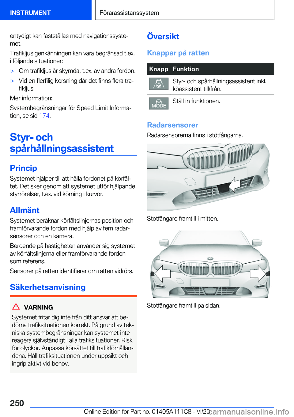 BMW 3 SERIES SEDAN PLUG-IN HYBRID 2021  InstruktionsbÖcker (in Swedish) �e�n�t�y�d�i�g�t��k�a�n��f�a�s�t�s�t�ä�l�l�a�s��m�e�d��n�a�v�i�g�a�t�i�o�n�s�s�y�s�t�ej
�m�e�t�.
�T�r�a�f�i�k�l�j�u�s�i�g�e�n�k�ä�n�n�i�n�g�e�n��k�a�n��v�a�r�a��b�e�g�r�ä�n�s�a�d��t�.�e�x�