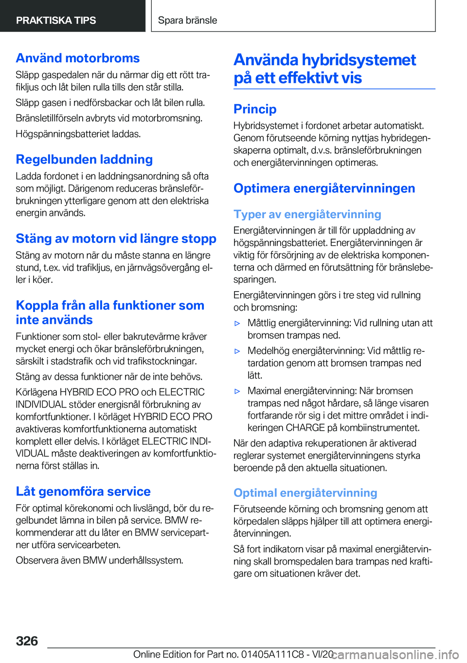 BMW 3 SERIES SEDAN PLUG-IN HYBRID 2021  InstruktionsbÖcker (in Swedish) �A�n�v�ä�n�d��m�o�t�o�r�b�r�o�m�s�S�l�ä�p�p��g�a�s�p�e�d�a�l�e�n��n�ä�r��d�u��n�ä�r�m�a�r��d�i�g��e�t�t��r�