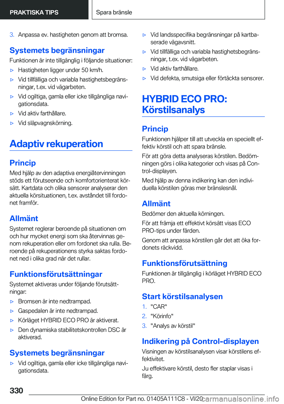 BMW 3 SERIES SEDAN PLUG-IN HYBRID 2021  InstruktionsbÖcker (in Swedish) �3�.�A�n�p�a�s�s�a��e�v�.��h�a�s�t�i�g�h�e�t�e�n��g�e�n�o�m��a�t�t��b�r�o�m�s�a�.
�S�y�s�t�e�m�e�t�s��b�e�g�r�ä�n�s�n�i�n�g�a�r�F�u�n�k�t�i�o�n�e�n��ä�r��i�n�t�e��t�i�l�l�g�ä�n�g�l�i�g��i
