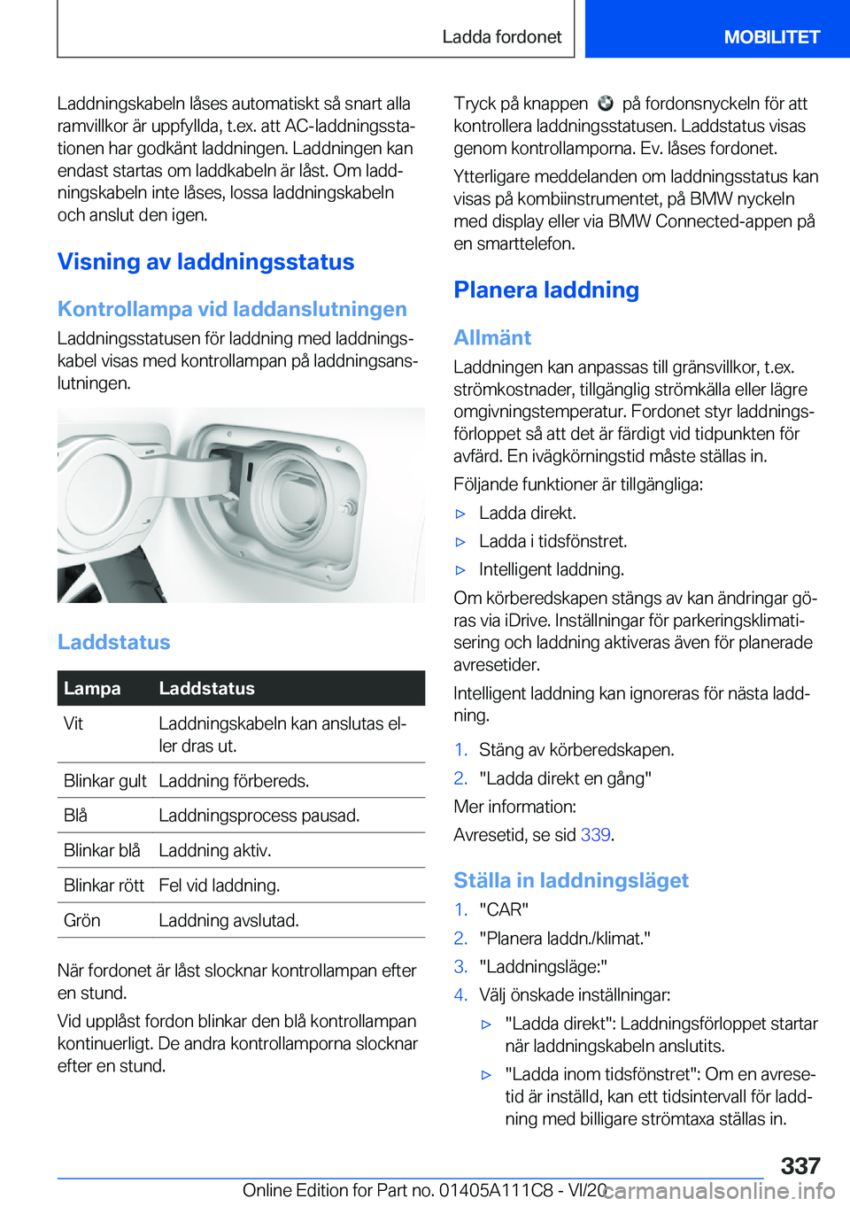 BMW 3 SERIES SEDAN PLUG-IN HYBRID 2021  InstruktionsbÖcker (in Swedish) �L�a�d�d�n�i�n�g�s�k�a�b�e�l�n��l�å�s�e�s��a�u�t�o�m�a�t�i�s�k�t��s�å��s�n�a�r�t��a�l�l�a
�r�a�m�v�i�l�l�k�o�r��ä�r��u�p�p�f�y�l�l�d�a�,��t�.�e�x�.��a�t�t��A�C�-�l�a�d�d�n�i�n�g�s�s�t�aj