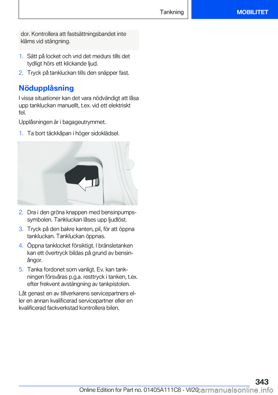 BMW 3 SERIES SEDAN PLUG-IN HYBRID 2021  InstruktionsbÖcker (in Swedish) �d�o�r�.��K�o�n�t�r�o�l�l�e�r�a��a�t�t��f�a�s�t�s�ä�t�t�n�i�n�g�s�b�a�n�d�e�t��i�n�t�e�k�l�ä�m�s��v�i�d��s�t�ä�n�g�n�i�n�g�.�1�.�S�ä�t�t��p�å��l�o�c�k�e�t��o�c�h��v�r�i�d��d�e�t��m�e�