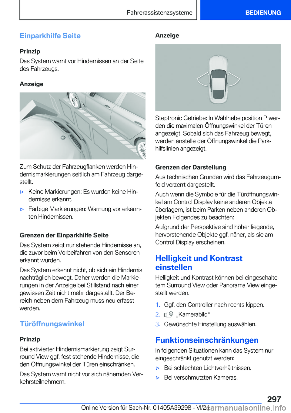 BMW 4 SERIES 2022  Betriebsanleitungen (in German) �E�i�n�p�a�r�k�h�i�l�f�e��S�e�i�t�e�P�r�i�n�z�i�p
�D�a�s��S�y�s�t�e�m��w�a�r�n�t��v�o�r��H�i�n�d�e�r�n�i�s�s�e�n��a�n��d�e�r��S�e�i�t�e �d�e�s��F�a�h�r�z�e�u�g�s�.
�A�n�z�e�i�g�e
�Z�u�m��S�c