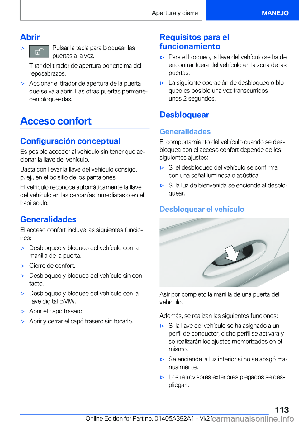BMW 4 SERIES 2022  Manuales de Empleo (in Spanish) �A�b�r�i�rx�P�u�l�s�a�r��l�a��t�e�c�l�a��p�a�r�a��b�l�o�q�u�e�a�r��l�a�s
�p�u�e�r�t�a�s��a��l�a��v�e�z�.
�T�i�r�a�r��d�e�l��t�i�r�a�d�o�r��d�e��a�p�e�r�t�u�r�a��p�o�r��e�n�c�i�m�a��d�e