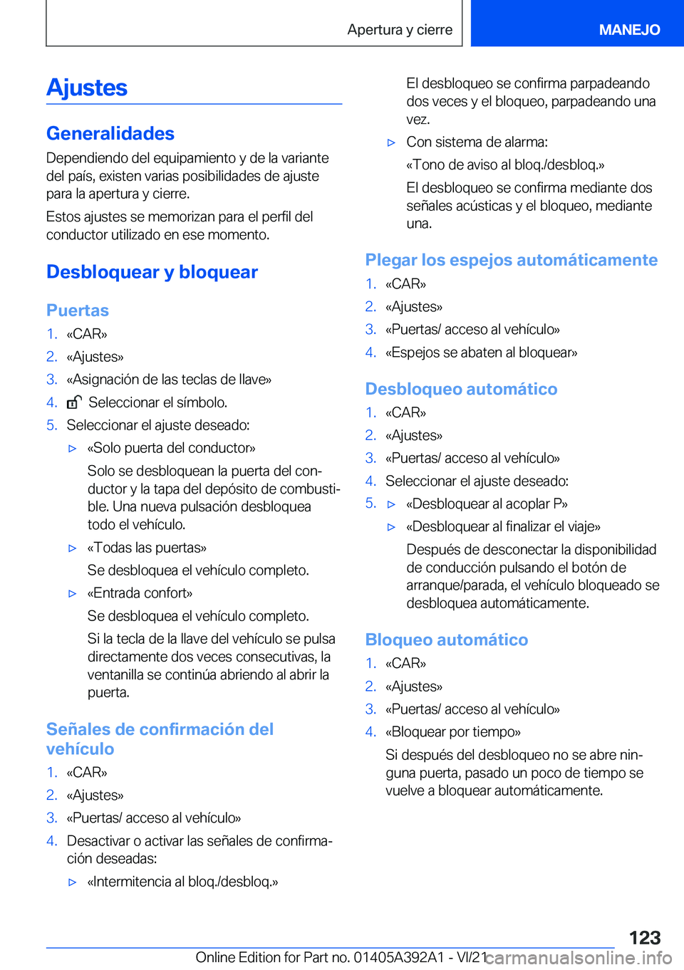 BMW 4 SERIES 2022  Manuales de Empleo (in Spanish) �A�j�u�s�t�e�s
�G�e�n�e�r�a�l�i�d�a�d�e�s
�D�e�p�e�n�d�i�e�n�d�o��d�e�l��e�q�u�i�p�a�m�i�e�n�t�o��y��d�e��l�a��v�a�r�i�a�n�t�e
�d�e�l��p�a�