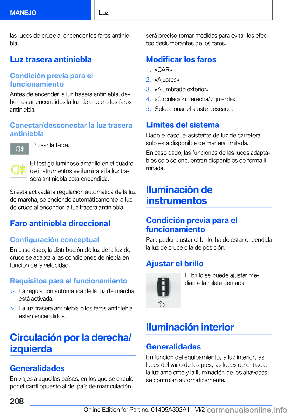 BMW 4 SERIES 2022  Manuales de Empleo (in Spanish) �l�a�s��l�u�c�e�s��d�e��c�r�u�c�e��a�l��e�n�c�e�n�d�e�r��l�o�s��f�a�r�o�s��a�n�t�i�n�i�eª
�b�l�a�.
�L�u�z��t�r�a�s�e�r�a��a�n�t�i�n�i�e�b�l�a
�C�o�n�d�i�c�i�