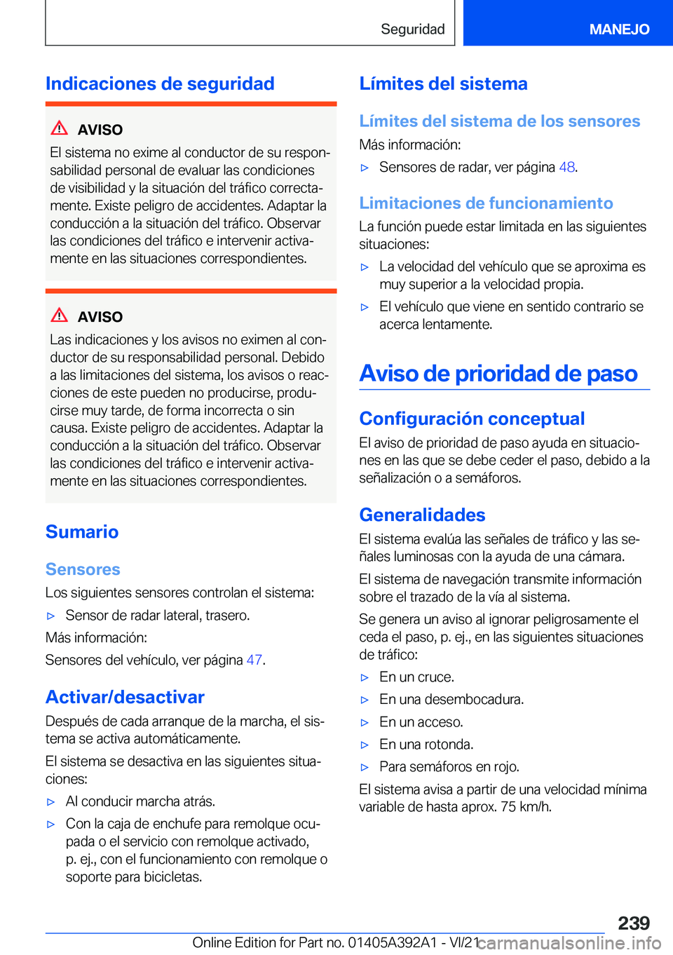BMW 4 SERIES 2022  Manuales de Empleo (in Spanish) �I�n�d�i�c�a�c�i�o�n�e�s��d�e��s�e�g�u�r�i�d�a�d
�A�V�I�S�O
�E�l��s�i�s�t�e�m�a��n�o��e�x�i�m�e��a�l��c�o�n�d�u�c�t�o�r��d�e��s�u��r�e�s�p�o�nª
�s�a�b�i�l�i�d�a�d��p�e�r�s�o�n�a�l��d�e�