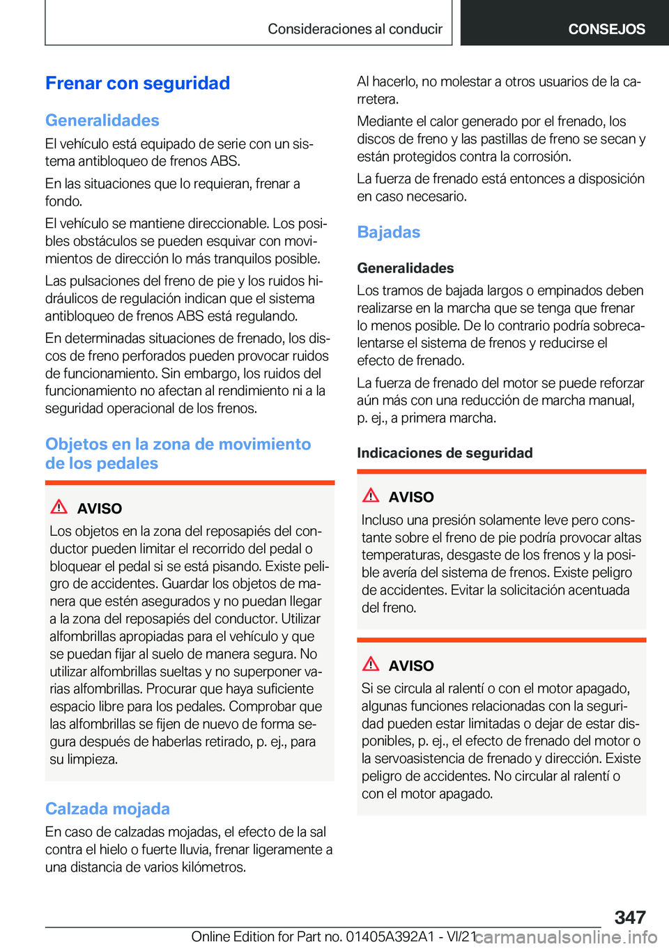 BMW 4 SERIES 2022  Manuales de Empleo (in Spanish) �F�r�e�n�a�r��c�o�n��s�e�g�u�r�i�d�a�d
�G�e�n�e�r�a�l�i�d�a�d�e�s �E�l��v�e�h�
