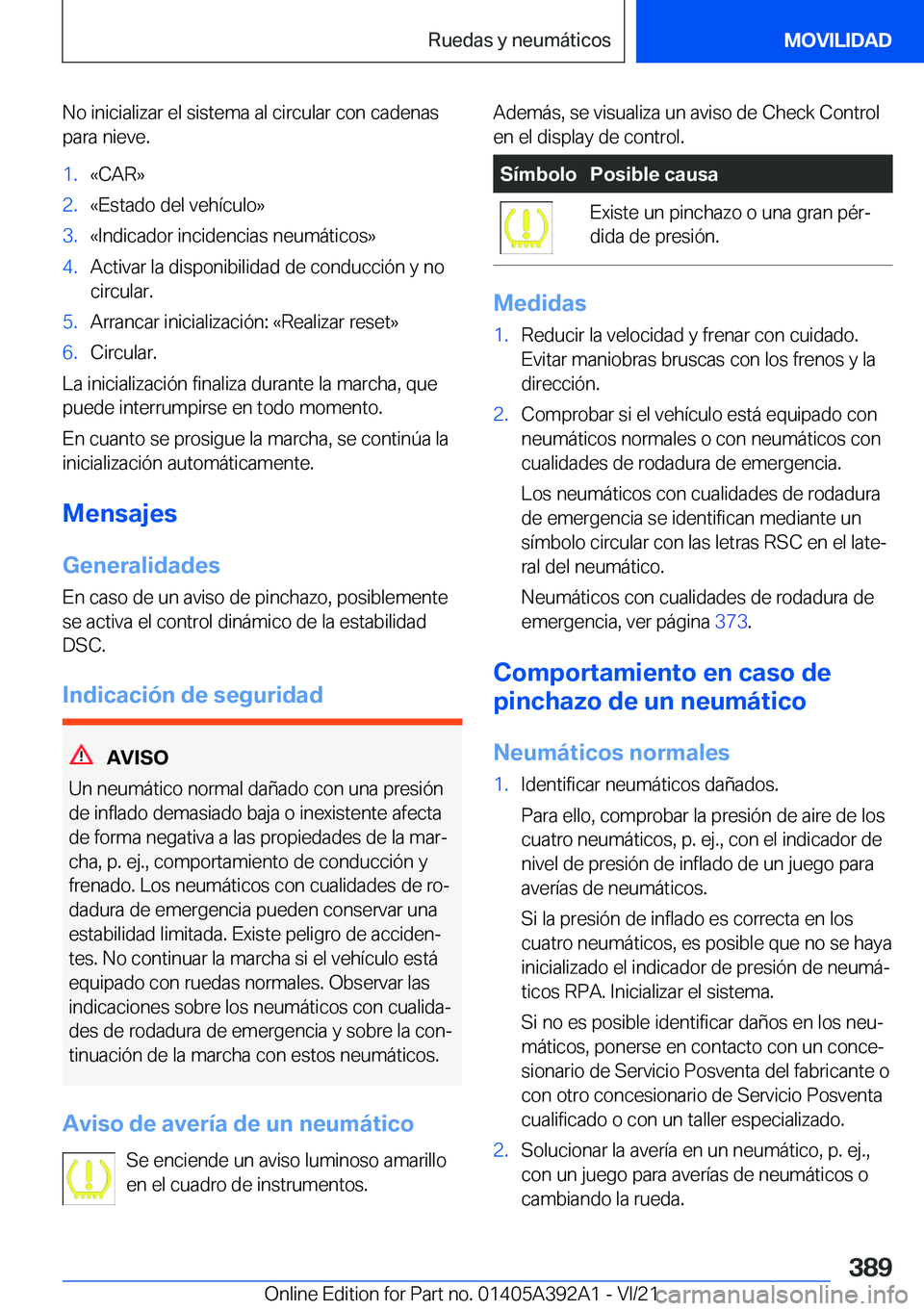 BMW 4 SERIES 2022  Manuales de Empleo (in Spanish) �N�o��i�n�i�c�i�a�l�i�z�a�r��e�l��s�i�s�t�e�m�a��a�l��c�i�r�c�u�l�a�r��c�o�n��c�a�d�e�n�a�s
�p�a�r�a��n�i�e�v�e�.�1�.�«�C�A�R�{�2�.�«�E�s�t�a�d�o��d�e�l��v�e�h�