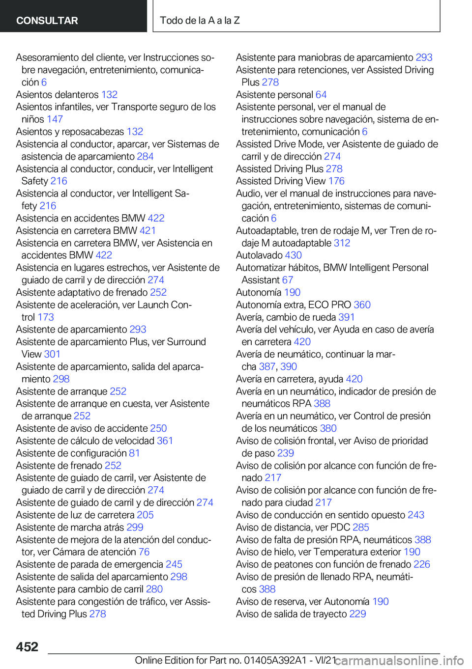 BMW 4 SERIES 2022  Manuales de Empleo (in Spanish) �A�s�e�s�o�r�a�m�i�e�n�t�o��d�e�l��c�l�i�e�n�t�e�,��v�e�r��I�n�s�t�r�u�c�c�i�o�n�e�s��s�oª�b�r�e��n�a�v�e�g�a�c�i�