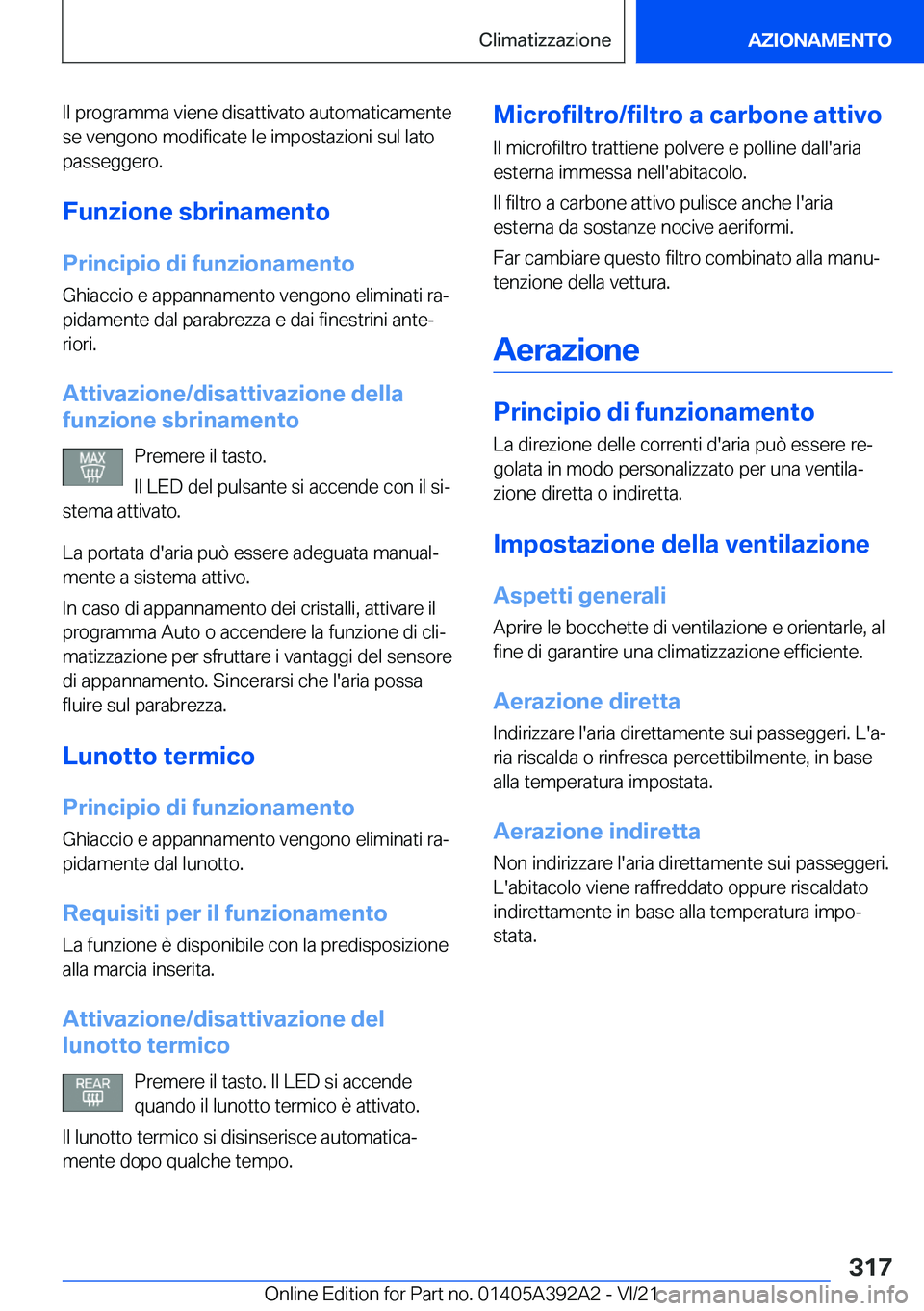 BMW 4 SERIES 2022  Libretti Di Uso E manutenzione (in Italian) �I�l��p�r�o�g�r�a�m�m�a��v�i�e�n�e��d�i�s�a�t�t�i�v�a�t�o��a�u�t�o�m�a�t�i�c�a�m�e�n�t�e
�s�e��v�e�n�g�o�n�o��m�o�d�i�f�i�c�a�t�e��l�e��i�m�p�o�s�t�a�z�i�o�n�i��s�u�l��l�a�t�o
�p�a�s�s�e�g�g