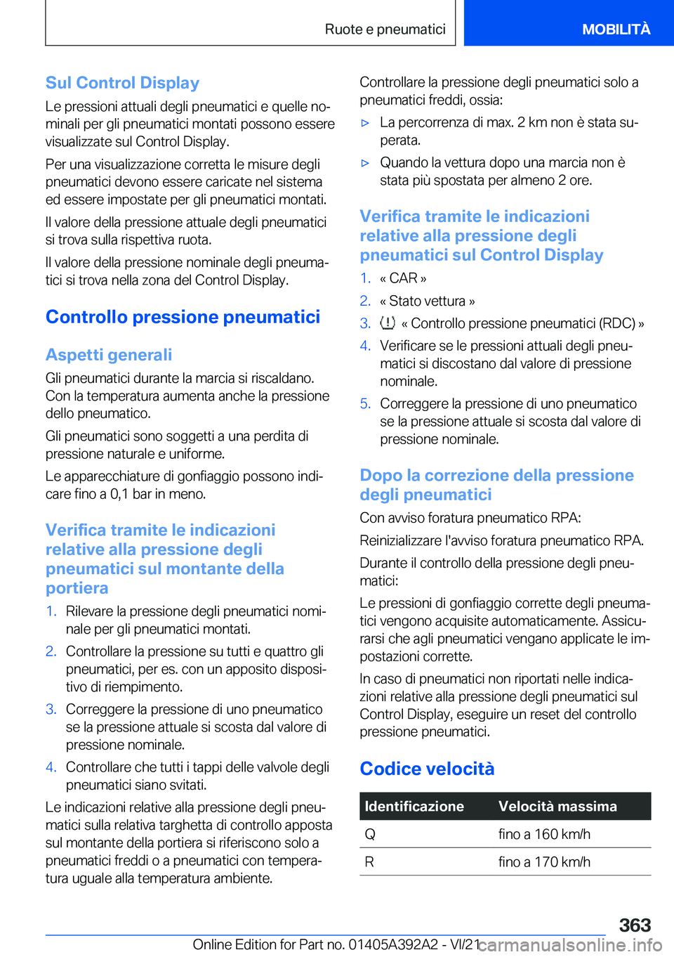 BMW 4 SERIES 2022  Libretti Di Uso E manutenzione (in Italian) �S�u�l��C�o�n�t�r�o�l��D�i�s�p�l�a�y
�L�e��p�r�e�s�s�i�o�n�i��a�t�t�u�a�l�i��d�e�g�l�i��p�n�e�u�m�a�t�i�c�i��e��q�u�e�l�l�e��n�oª �m�i�n�a�l�i��p�e�r��g�l�i��p�n�e�u�m�a�t�i�c�i��m�o�n�