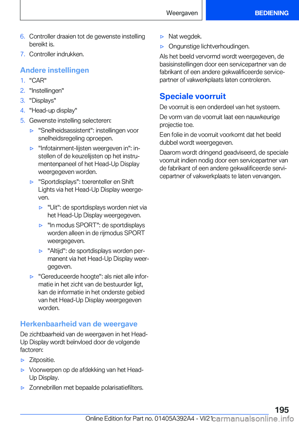 BMW 4 SERIES 2022  Instructieboekjes (in Dutch) �6�.�C�o�n�t�r�o�l�l�e�r��d�r�a�a�i�e�n��t�o�t��d�e��g�e�w�e�n�s�t�e��i�n�s�t�e�l�l�i�n�g�b�e�r�e�i�k�t��i�s�.�7�.�C�o�n�t�r�o�l�l�e�r��i�n�d�r�u�k�k�e�n�.
�A�n�d�e�r�e��i�n�s�t�e�l�l�i�n�g�e�