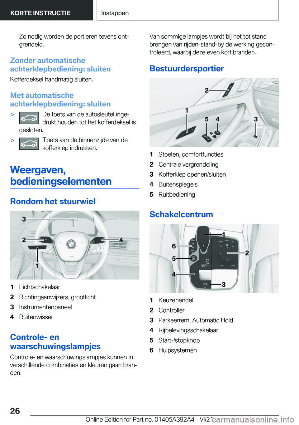BMW 4 SERIES 2022  Instructieboekjes (in Dutch) �Z�o��n�o�d�i�g��w�o�r�d�e�n��d�e��p�o�r�t�i�e�r�e�n��t�e�v�e�n�s��o�n�tj
�g�r�e�n�d�e�l�d�.
�Z�o�n�d�e�r��a�u�t�o�m�a�t�i�s�c�h�e
�a�c�h�t�e�r�k�l�e�p�b�e�d�i�e�n�i�n�g�:��s�l�u�i�t�e�n
�K�o