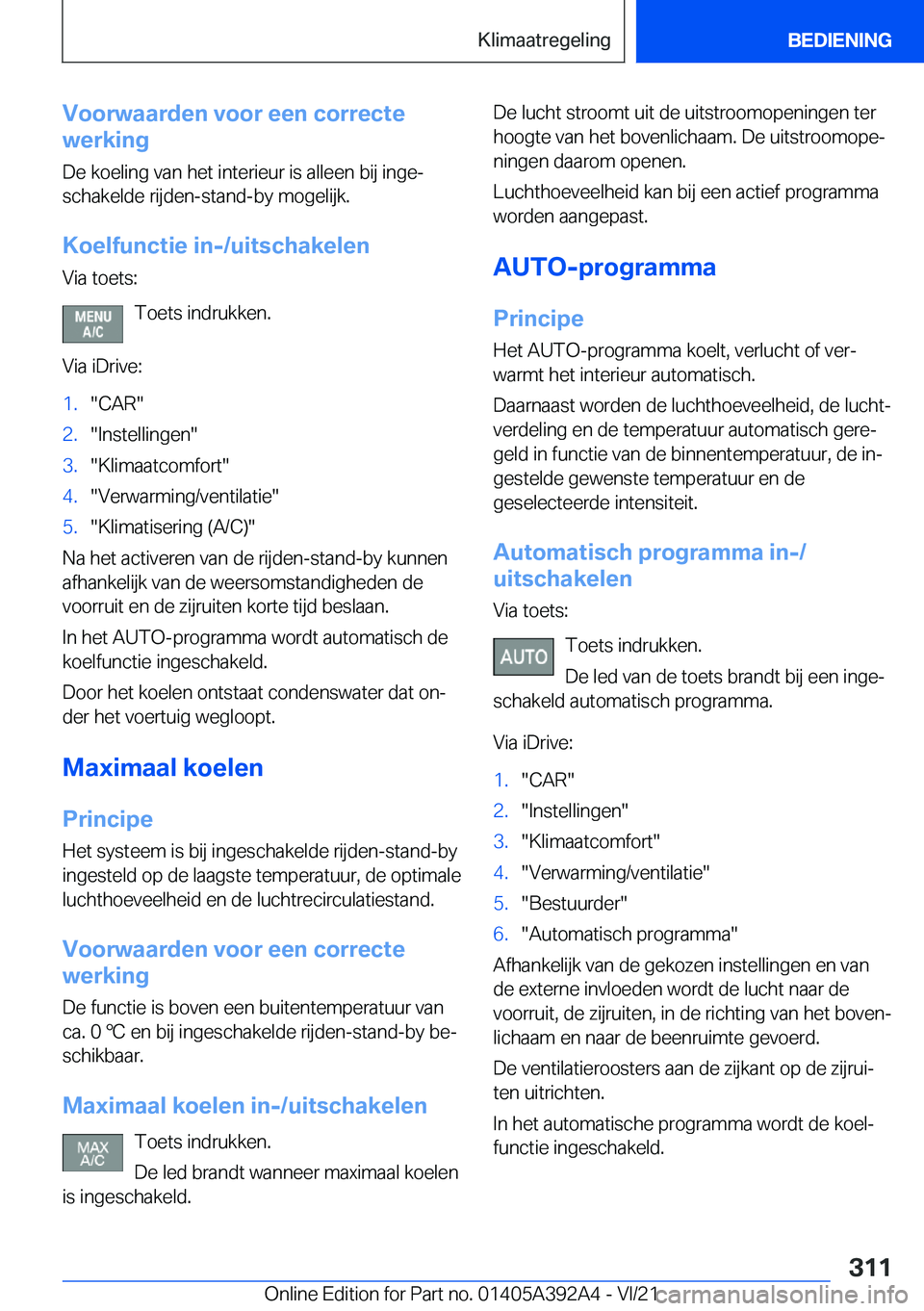 BMW 4 SERIES 2022  Instructieboekjes (in Dutch) �V�o�o�r�w�a�a�r�d�e�n��v�o�o�r��e�e�n��c�o�r�r�e�c�t�e
�w�e�r�k�i�n�g
�D�e��k�o�e�l�i�n�g��v�a�n��h�e�t��i�n�t�e�r�i�e�u�r��i�s��a�l�l�e�e�n��b�i�j��i�n�g�ej
�s�c�h�a�k�e�l�d�e��r�i�j�d�