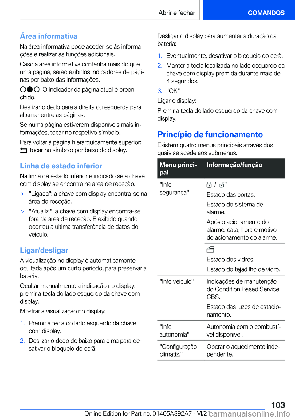 BMW 4 SERIES 2022  Manual do condutor (in Portuguese) �Á�r�e�a��i�n�f�o�r�m�a�t�i�v�a
�N�a��á�r�e�a��i�n�f�o�r�m�a�t�i�v�a��p�o�d�e��a�c�e�d�e�r�-�s�e��à�s��i�n�f�o�r�m�aª
�
