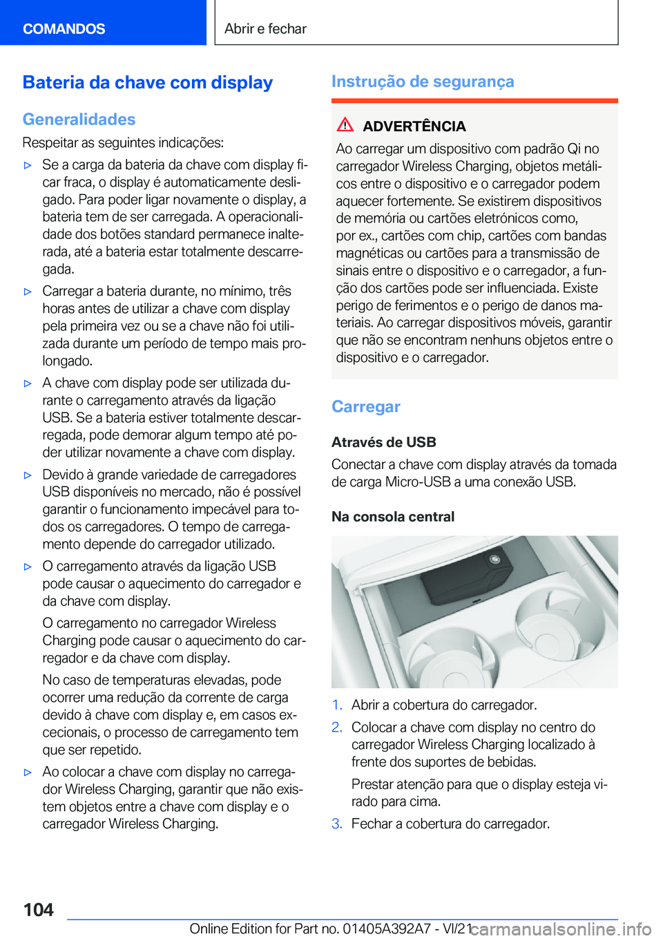 BMW 4 SERIES 2022  Manual do condutor (in Portuguese) �B�a�t�e�r�i�a��d�a��c�h�a�v�e��c�o�m��d�i�s�p�l�a�y
�G�e�n�e�r�a�l�i�d�a�d�e�s
�R�e�s�p�e�i�t�a�r��a�s��s�e�g�u�i�n�t�e�s��i�n�d�i�c�a�