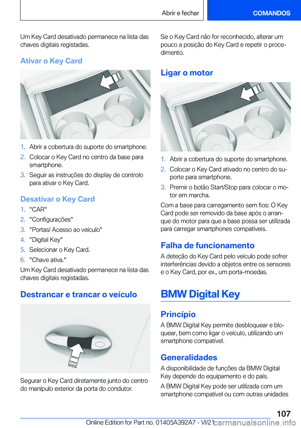 BMW 4 SERIES 2022  Manual do condutor (in Portuguese) �U�m��K�e�y��C�a�r�d��d�e�s�a�t�i�v�a�d�o��p�e�r�m�a�n�e�c�e��n�a��l�i�s�t�a��d�a�s�c�h�a�v�e�s��d�i�g�i�t�a�i�s��r�e�g�i�s�t�a�d�a�s�.
�A�t�i�v�a�r��o��K�e�y��C�a�r�d�1�.�A�b�r�i�r��a��