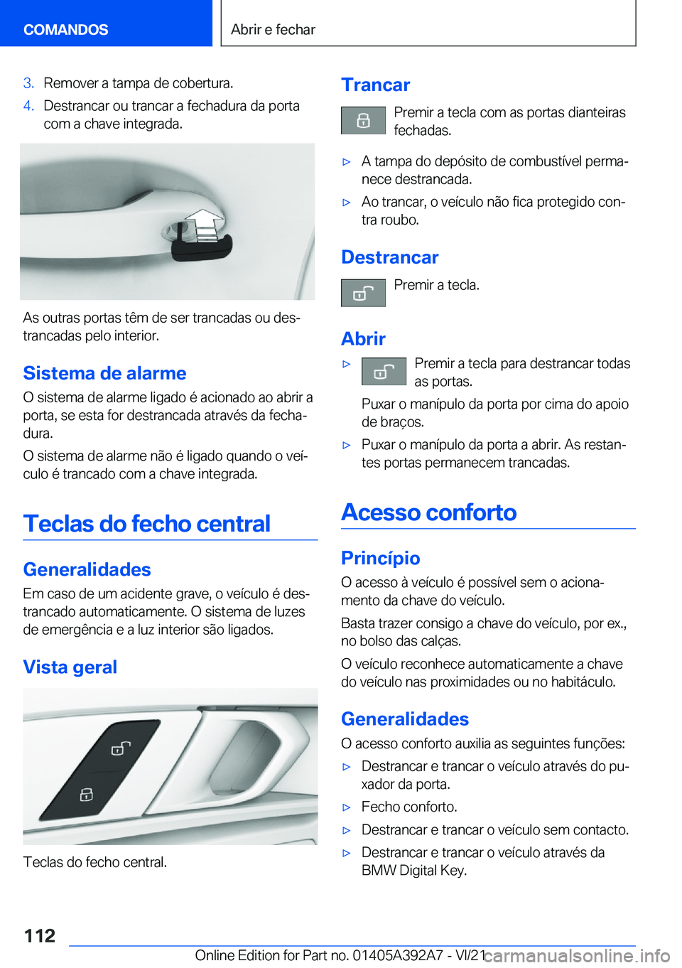 BMW 4 SERIES 2022  Manual do condutor (in Portuguese) �3�.�R�e�m�o�v�e�r��a��t�a�m�p�a��d�e��c�o�b�e�r�t�u�r�a�.�4�.�D�e�s�t�r�a�n�c�a�r��o�u��t�r�a�n�c�a�r��a��f�e�c�h�a�d�u�r�a��d�a��p�o�r�t�a
�c�o�m��a��c�h�a�v�e��i�n�t�e�g�r�a�d�a�.
�A�s