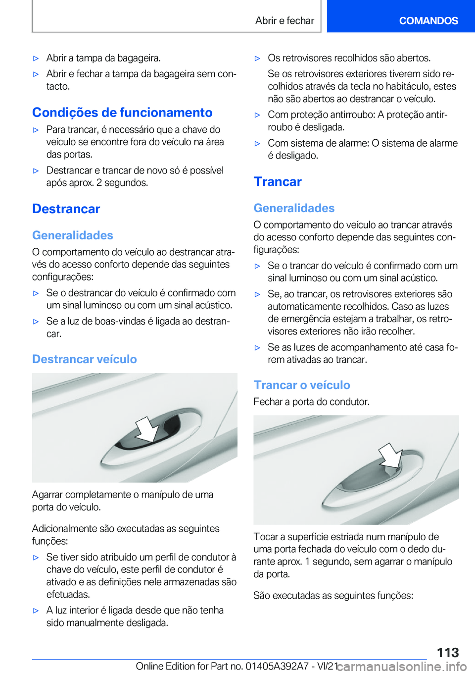 BMW 4 SERIES 2022  Manual do condutor (in Portuguese) x�A�b�r�i�r��a��t�a�m�p�a��d�a��b�a�g�a�g�e�i�r�a�.x�A�b�r�i�r��e��f�e�c�h�a�r��a��t�a�m�p�a��d�a��b�a�g�a�g�e�i�r�a��s�e�m��c�o�nª�t�a�c�t�o�.
�C�o�n�d�i�