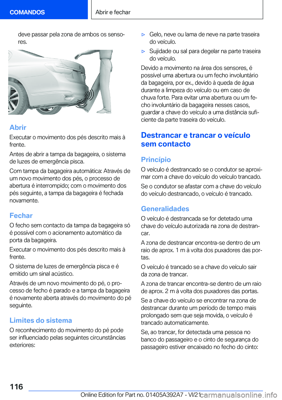 BMW 4 SERIES 2022  Manual do condutor (in Portuguese) �d�e�v�e��p�a�s�s�a�r��p�e�l�a��z�o�n�a��d�e��a�m�b�o�s��o�s��s�e�n�s�oª
�r�e�s�.
�A�b�r�i�r
�E�x�e�c�u�t�a�r��o��m�o�v�i�m�e�n�t�o��d�o�s��p�é�s��d�e�s�c�r�i�t�o��m�a�i�s��à
�f�r�e�