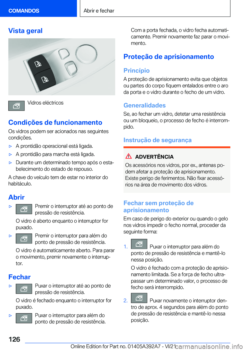 BMW 4 SERIES 2022  Manual do condutor (in Portuguese) �V�i�s�t�a��g�e�r�a�l
�V�i�d�r�o�s��e�l�é�c�t�r�i�c�o�s
�C�o�n�d�i�