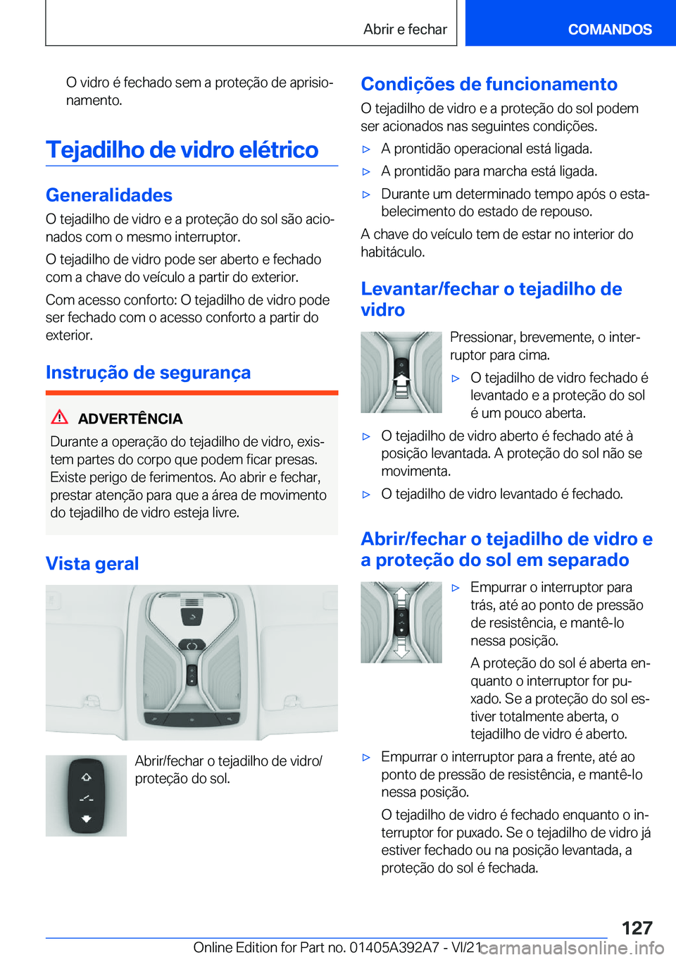 BMW 4 SERIES 2022  Manual do condutor (in Portuguese) �O��v�i�d�r�o��é��f�e�c�h�a�d�o��s�e�m��a��p�r�o�t�e�
