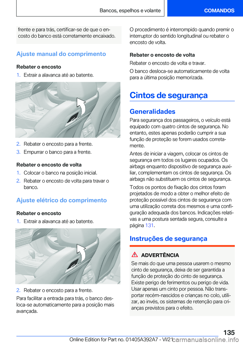 BMW 4 SERIES 2022  Manual do condutor (in Portuguese) �f�r�e�n�t�e��e��p�a�r�a��t�r�á�s�,��c�e�r�t�i�f�i�c�a�r�-�s�e��d�e��q�u�e��o��e�nª�c�o�s�t�o��d�o��b�a�n�c�o��e�s�t�á��c�o�r�r�e�t�a�m�e�n�t�e��e�n�c�a�i�x�a�d�o�.
�A�j�u�s�t�e��m�a