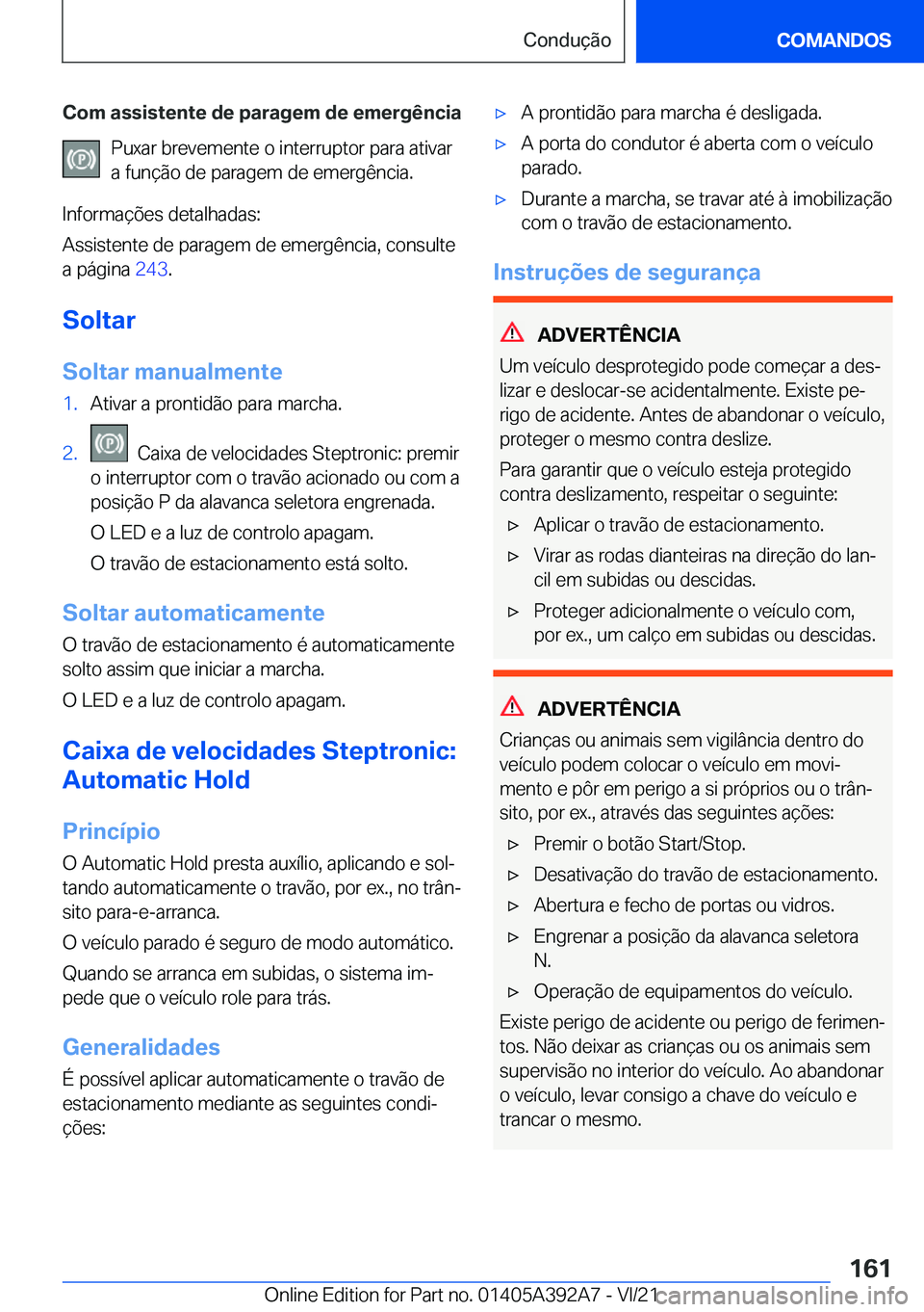 BMW 4 SERIES 2022  Manual do condutor (in Portuguese) �C�o�m��a�s�s�i�s�t�e�n�t�e��d�e��p�a�r�a�g�e�m��d�e��e�m�e�r�g�ê�n�c�i�a�P�u�x�a�r��b�r�e�v�e�m�e�n�t�e��o��i�n�t�e�r�r�u�p�t�o�r��p�a�r�a��a�t�i�v�a�r�a��f�u�n�