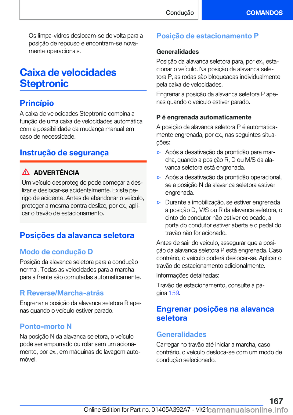 BMW 4 SERIES 2022  Manual do condutor (in Portuguese) �O�s��l�i�m�p�a�-�v�i�d�r�o�s��d�e�s�l�o�c�a�m�-�s�e��d�e��v�o�l�t�a��p�a�r�a��a
�p�o�s�i�
