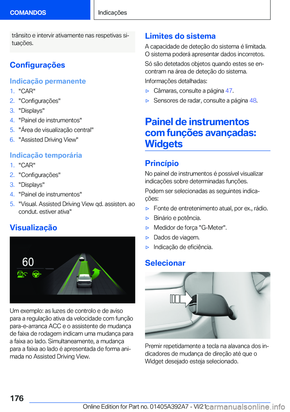 BMW 4 SERIES 2022  Manual do condutor (in Portuguese) �t�r�â�n�s�i�t�o��e��i�n�t�e�r�v�i�r��a�t�i�v�a�m�e�n�t�e��n�a�s��r�e�s�p�e�t�i�v�a�s��s�iª
�t�u�a�