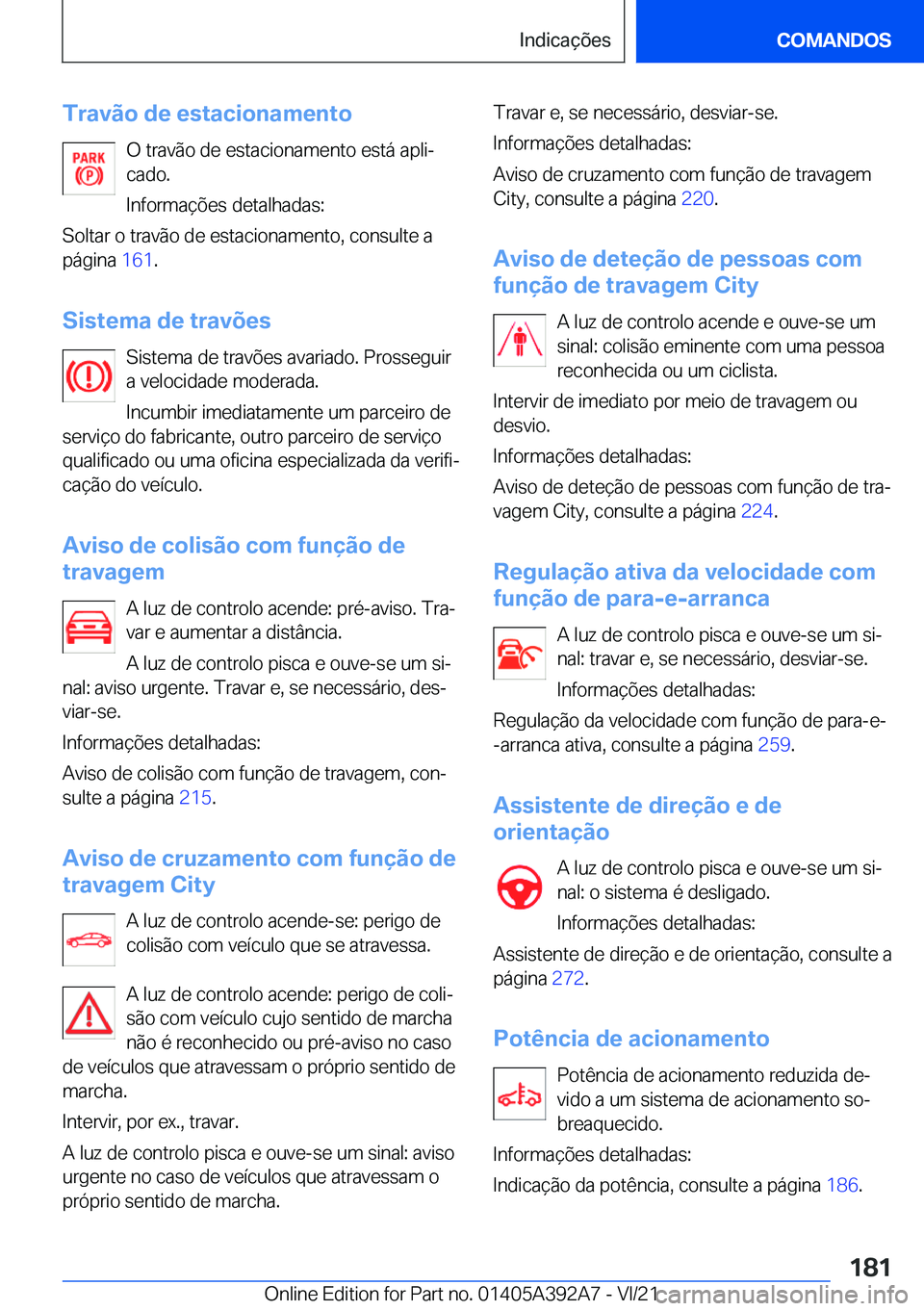 BMW 4 SERIES 2022  Manual do condutor (in Portuguese) �T�r�a�v�ã�o��d�e��e�s�t�a�c�i�o�n�a�m�e�n�t�o�O��t�r�a�v�ã�o��d�e��e�s�t�a�c�i�o�n�a�m�e�n�t�o��e�s�t�á��a�p�l�iª
�c�a�d�o�.
�I�n�f�o�r�m�a�