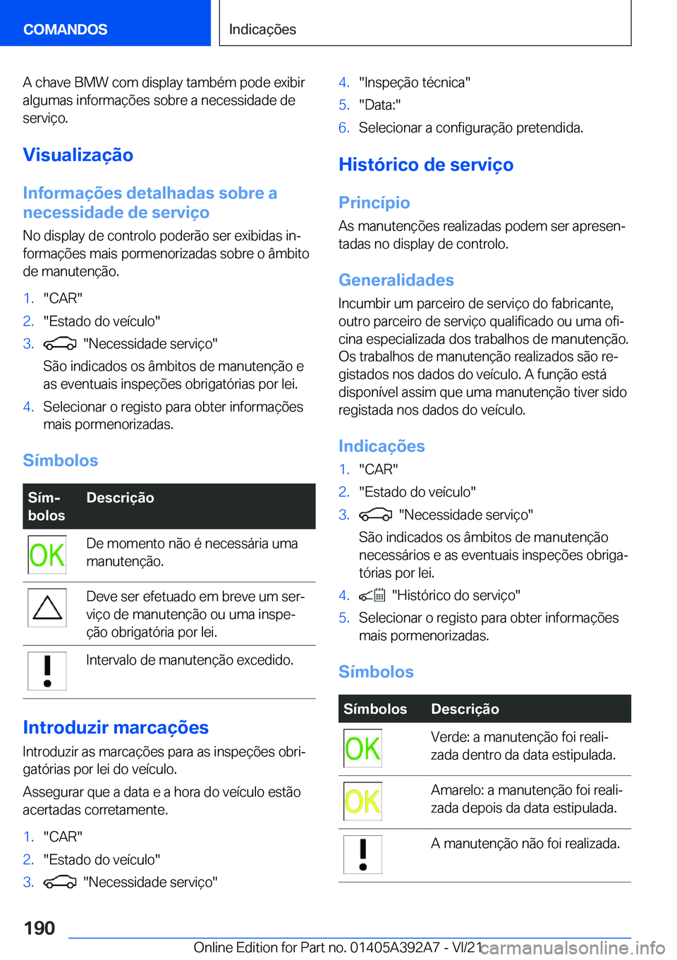 BMW 4 SERIES 2022  Manual do condutor (in Portuguese) �A��c�h�a�v�e��B�M�W��c�o�m��d�i�s�p�l�a�y��t�a�m�b�é�m��p�o�d�e��e�x�i�b�i�r�a�l�g�u�m�a�s��i�n�f�o�r�m�a�