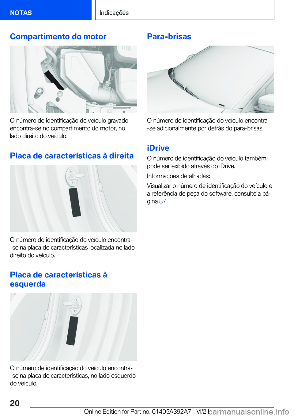 BMW 4 SERIES 2022  Manual do condutor (in Portuguese) �C�o�m�p�a�r�t�i�m�e�n�t�o��d�o��m�o�t�o�r
�O��n�